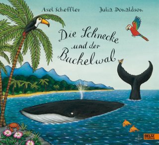 Die Schnecke und der Buckelwal von Axel Scheffler und Julia Donaldson