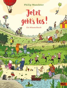 Jetzt geht´s los! - Ein Wimmelbuch von Philip Waechter