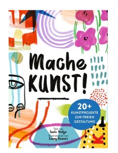 Mache Kunst von Laurence King Verlag